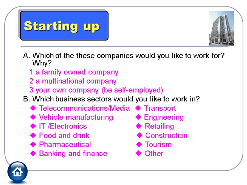 A. Which of the these companies would you like to work for? Why? 